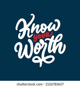 Motivational quote with hand lettering typography design, Know your worth. Hand drawn background and poster quotes.