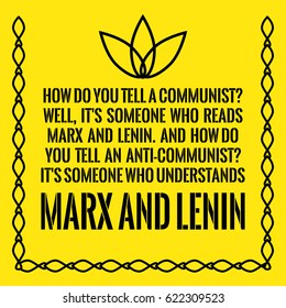 Motivational quote. How do you tell a communist? Well, it's someone who reads Marx and Lenin. And how do you tell an anti-communist? It's someone who understands Marx and Lenin. On yellow background.