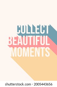 Motivational quote illustration in vintage rainbow style. Collect beautiful moments.