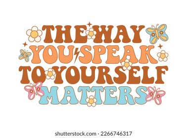 Motivational Quote, Inspiration Quote, Flower Quote