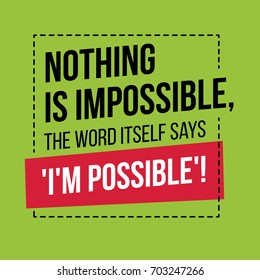 Motivational quote. Inspiration. Nothing is impossible, the word itself says I'm possible. Over green background