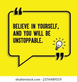 Motivational quote, inspirational quote-Believe in yourself, and you will be unstoppable