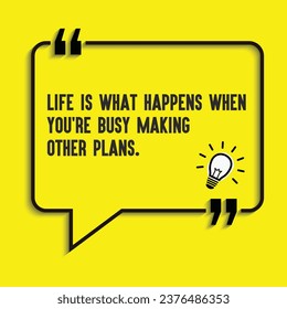 Motivational quote, Inspirational quotes-Life is what happens when you're busy making other plans