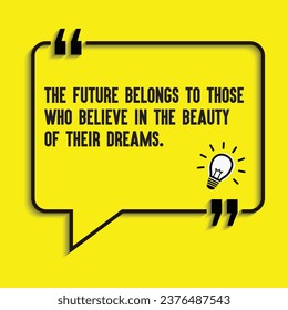 Motivational quote, Inspirational quotes-The future belongs to those who believe in the beauty of their dreams