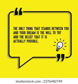 Motivational quote, Inspirational quotes-The only thing that stands between you and your dream is the will to try and the belief that it is actually possible