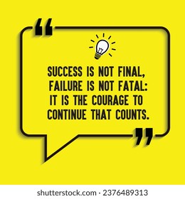 Motivational quote, inspirational quote-Success is not final, failure is not fatal It is the courage to continue that counts