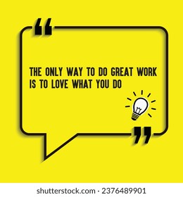 Motivational quote, inspirational quote-The only way to do great work is to love what you do