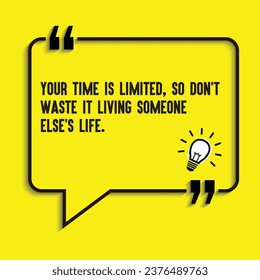 Motivational quote, inspirational quote-Your time is limited, so don't waste it living someone else's life