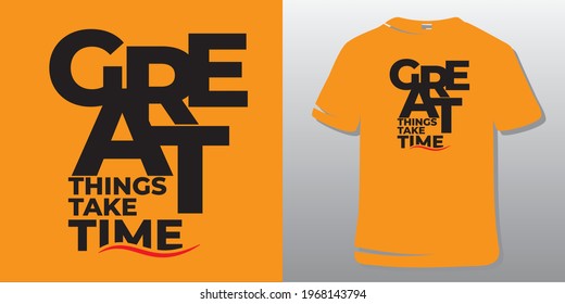 Motivational Quote. Inspirational Quote T-Shirt Design. Great things take time.