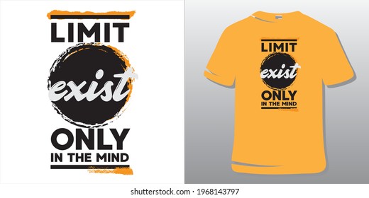 Motivational Quote. Inspirational Quote T-Shirt Design. Limit exist only in the mind