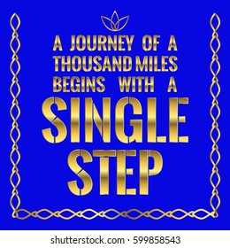 Motivational quote. A journey of a thousand miles begins with a single step. On blue background.