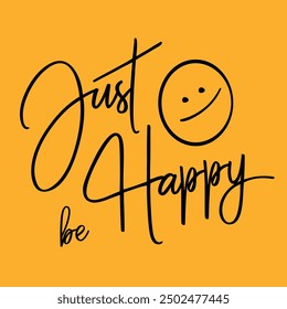 Motivational Quote: Just Be Happy. Trendy groovy print design for poster, card, tshirt.