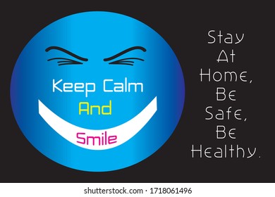 Motivational quote. Keep calm, smile and stay at home due quarantine coronavirus.