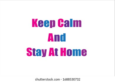 Motivational quote. Keep calm and stay at home due quarantine coronavirus.