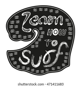 Motivational Quote Learn to Surf. Hand lettering. Idea for design element for advertisement  emblem of surfing. Black white color easy to change. Sign for logo. Banner background. Vector illustration.