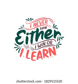 Motivational quote lettering design - I never lose, Either I win or I learn