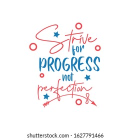 Motivational quote lettering typography. Strive for progress not perfection