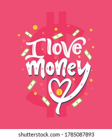 Motivational quote I love money. Outstanding inspirational phrase. Vector illustration. Hand lettering composition. As typography poster, web banner, greeting card, clothes print. Funny text.