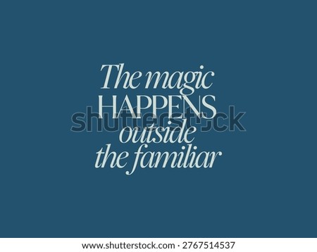 Motivational Quote The Magic Happens Outside The Familiar Typographic Poster
