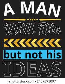 Motivational quote a man will die but not his ideas typography design