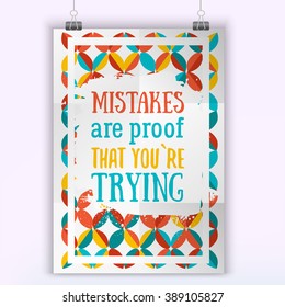 Motivational Quote Mistakes are the proof that you are trying. Work quote poster on colorful background. Inspiration motivational Life quote
