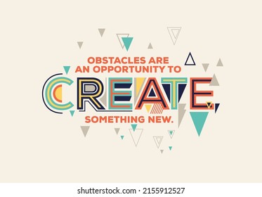 Motivational quote in modern typography. Creative design for your wall graphics, typographic poster, web design and office space graphics.