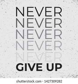 motivational quote - never gice up in gray background