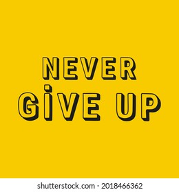 Motivational quote never give up   Hand drawing lettering and shadow black color  Vector isolated illustration 