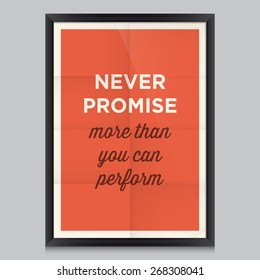 Motivational quote. Never promise more than you can perform