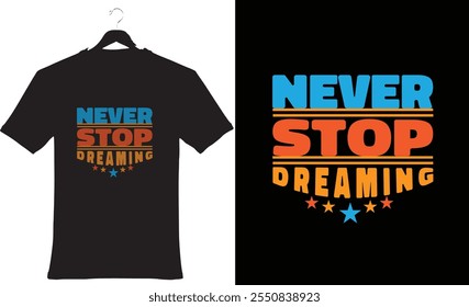 A motivational quote ''Never Stop Dreaming" designed as bold and colorful text.
