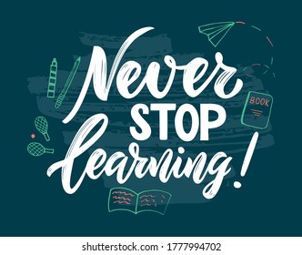 Motivational quote Never stop learning. Education concept. Hand script lettering, doodle style illustration. Blue texture background. Back to school banner, web poster, print of card, library. Vector.