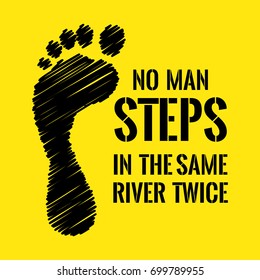 Motivational quote. No man steps in the same river twice. On yellow background.