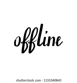 Motivational quote "offline ". Hand written sign for every design production. Vector