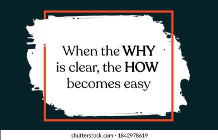 Motivational quote on abstract background. When the why is clear, the how becomes easy. Inspiring everyday quotes to help you become successful and overcome life's challenges. Vector 