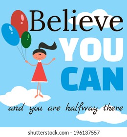 Motivational Quote on the Poster in Cartoon Style. Believe You Can and You Are Halfway There. Vector Background with Pretty Girl in Red Dress with Balloons.