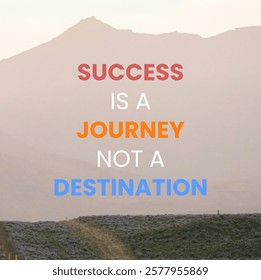 A motivational quote overlaid on a landscape image with mountains. The text reads 'Success is a journey not a destination' in different colors. A path leads through a field of purple flowers.