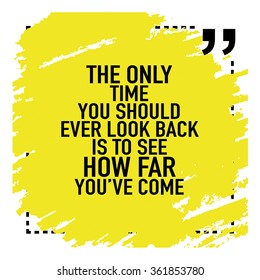 Motivational Quote Poster About Success / The only time you should ever look back is to see how far you have come