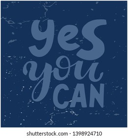 Motivational quote in for poster and cards. Yes you can. Handwritten quote phrase design. Hand lettering. Modern brush calligraphy. Vector illustration