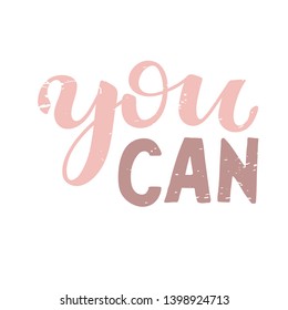 Motivational quote in for poster and cards. Yes you can. Handwritten quote phrase design. Hand lettering. Modern brush calligraphy. Vector illustration