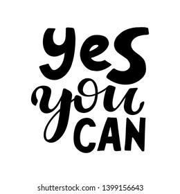 Motivational quote in for poster and cards. Yes you can. Handwritten quote phrase design. Hand lettering. Modern brush calligraphy. Vector illustration