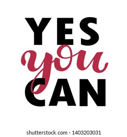 Motivational quote in for poster and cards. Yes you can. Handwritten quote phrase design. Hand lettering. Modern brush calligraphy. Vector illustration