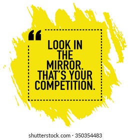 Motivational quote poster design about self improvement and growth / Look in mirror that is your competition