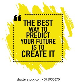 Motivational Quote Poster Design / The best way to predict your future is to create it