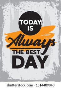 Motivational Quote Poster Design.  Typographic Inspirational Quote Vector Design. Today is always the best day.