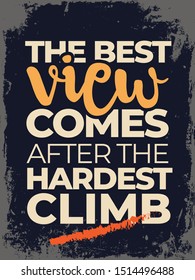 Motivational Quote Poster Design.  Typographic Inspirational Quote Vector Design. The best view comes after the hardest climb.