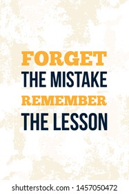 Motivational Quote poster Forget the Mistake, remember the lesson. Study quote poster on yellow grunge background.