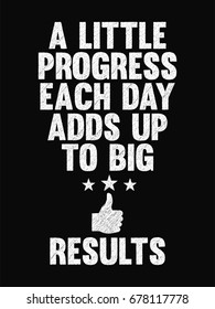 Motivational Quote Poster. A Little Progress Each Day Adds Up to Big Results. Chalk Calligraphy Style. Design Lettering.