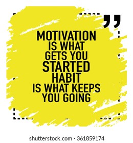 Motivational Quote Poster / Motivation is what gets you started habit is what keeps you going