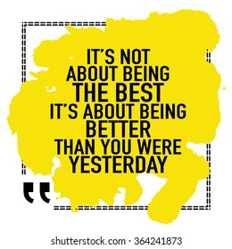 Motivational Quote Poster / It is not about being the best it is about being better than you were yesterday