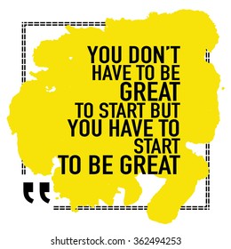 Motivational quote poster / You do not have to be great to start but you have to start to be great